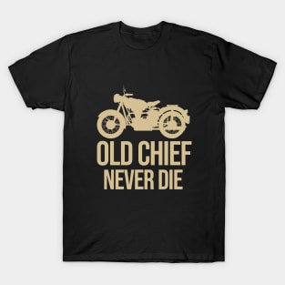 Old chief never die T-Shirt